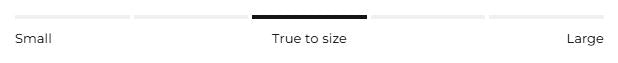 Small / True to size / Large